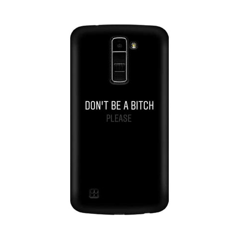 Don't be a Bitch Please Mobile Cover For LG K7