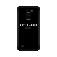 Don't be a Bitch Please Mobile Cover For LG K7
