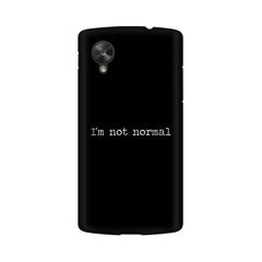 I'm not Normal Mobile Cover For LG Nexus 5