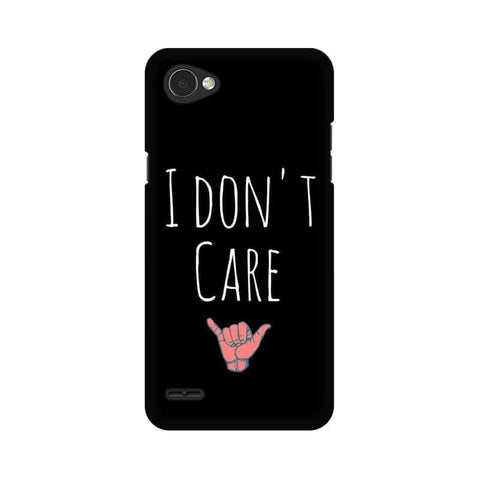 I Don't Care Mobile Cover For LG Q6