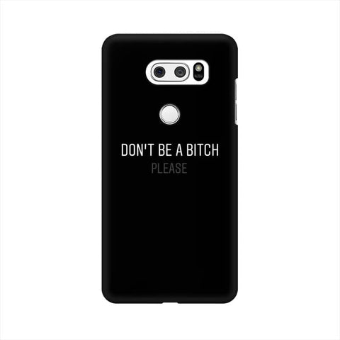 Don't be a Bitch Please Mobile Cover For LG V30