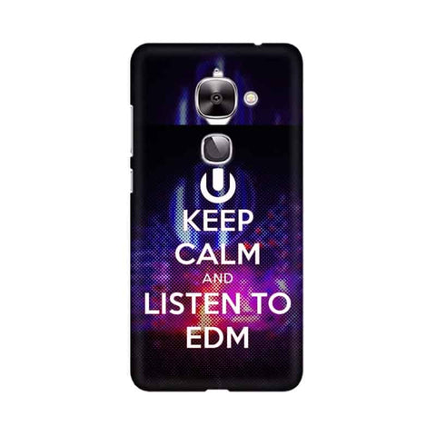 Keep Calm And Listen To EDM Mobile Cover For LeEco Le 2