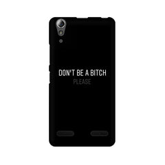 Don't be a Bitch Please Mobile Cover For Lenovo A6000 Plus