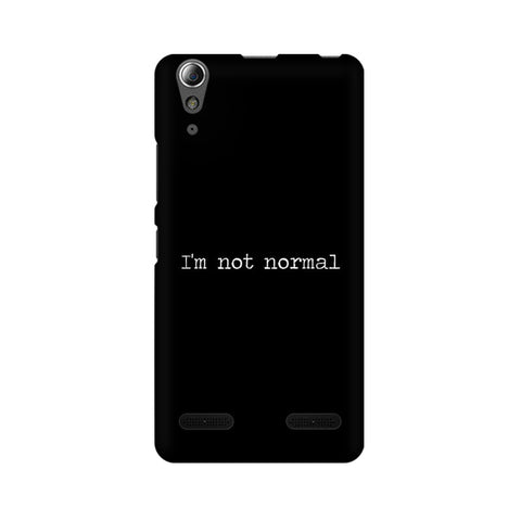 I'm not Normal Mobile Cover For Lenovo A6000