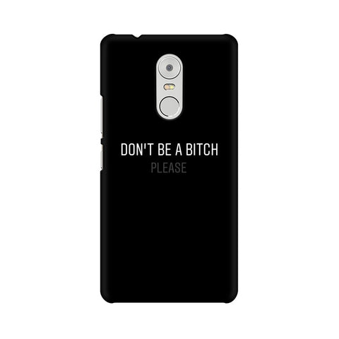Don't be a Bitch Please Mobile Cover For Lenovo K6 Note