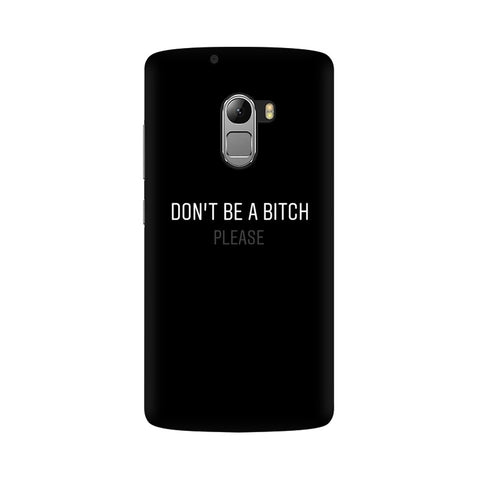 Don't be a Bitch Please Mobile Cover For Lenovo Vibe K4 Note