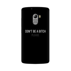 Don't be a Bitch Please Mobile Cover For Lenovo Vibe K4 Note