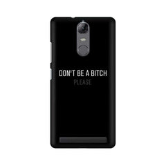 Don't be a Bitch Please Mobile Cover For Lenovo Vibe K5 Note
