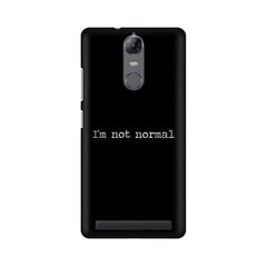 I'm not Normal Mobile Cover For Lenovo Vibe K5 Note
