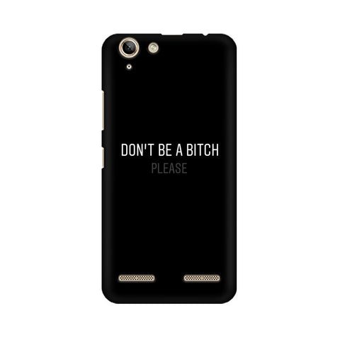 Don't be a Bitch Please Mobile Cover For Lenovo Vibe K5 Plus