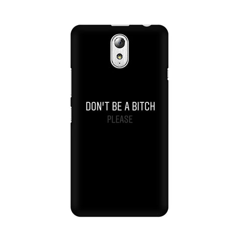 Don't be a Bitch Please Mobile Cover For Lenovo Vibe P1M
