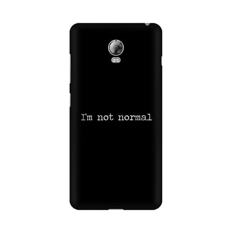 I'm not Normal Mobile Cover For Lenovo Vibe P1
