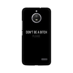 Don't be a Bitch Please Mobile Cover For Moto E4