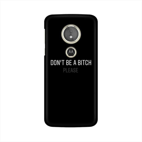 Don't be a Bitch Please Mobile Cover For Moto E5 Plus