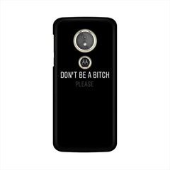 Don't be a Bitch Please Mobile Cover For Moto E5 Plus