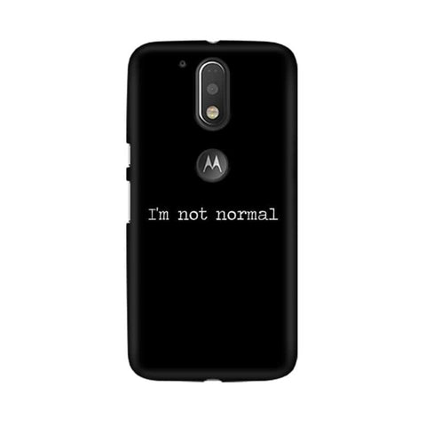 I'm not Normal Mobile Cover For Moto G4