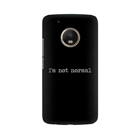 I'm not Normal Mobile Cover For Moto G5 Plus
