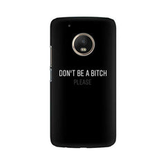 Don't be a Bitch Please Mobile Cover For Moto G5