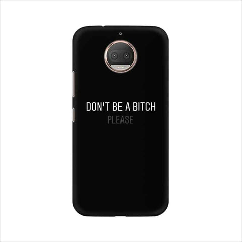 Don't be a Bitch Please Mobile Cover For Moto G5s Plus