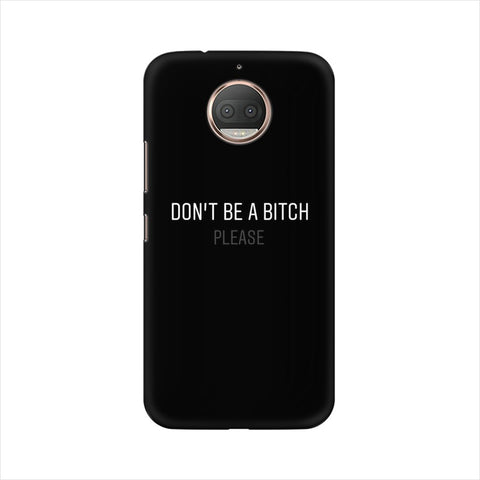 Don't be a Bitch Please Mobile Cover For Moto G5s