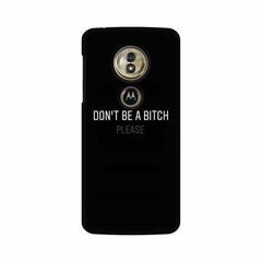Don't be a Bitch Please Mobile Cover For Moto G6 Play