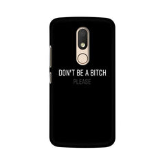 Don't be a Bitch Please Mobile Cover For Moto M
