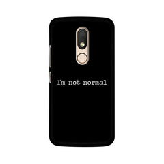 I'm not Normal Mobile Cover For Moto M