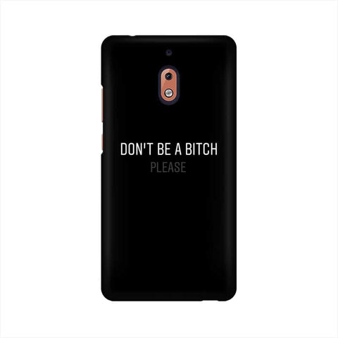 Don't be a Bitch Please Mobile Cover For Nokia 2.1