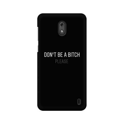 Don't be a Bitch Please Mobile Cover For Nokia 2