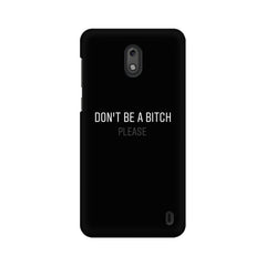 Don't be a Bitch Please Mobile Cover For Nokia 2
