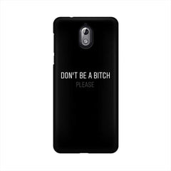 Don't be a Bitch Please Mobile Cover For Nokia 3.1