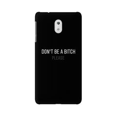 Don't be a Bitch Please Mobile Cover For Nokia 3