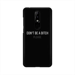 Don't be a Bitch Please Mobile Cover For Nokia 5.1 Plus