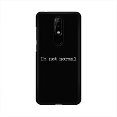 I'm not Normal Mobile Cover For Nokia 5.1 Plus