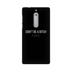 Don't be a Bitch Please Mobile Cover For Nokia 5