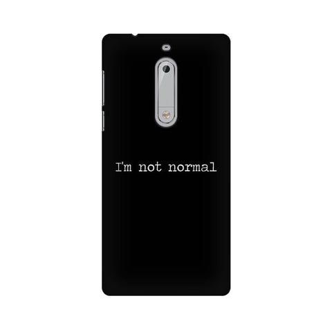 I'm not Normal Mobile Cover For Nokia 5