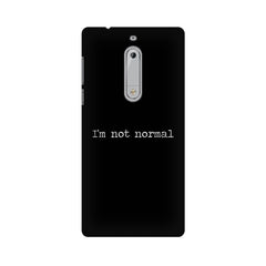 I'm not Normal Mobile Cover For Nokia 5