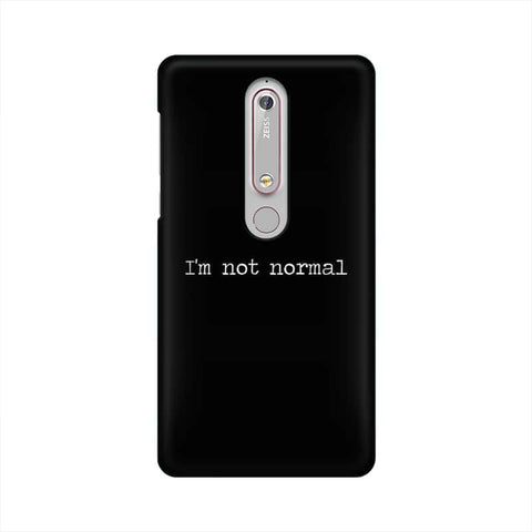 I'm not Normal Mobile Cover For Nokia 6.1