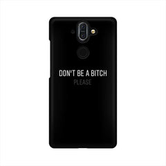 Don't be a Bitch Please Mobile Cover For Nokia 8 Sirocco