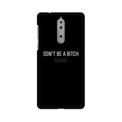 Don't be a Bitch Please Mobile Cover For Nokia 8