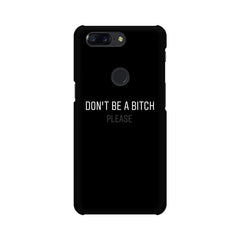 Don't be a Bitch Please Mobile Cover For OnePlus 5T