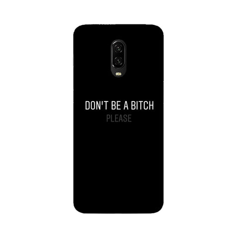 Don't be a Bitch Please Mobile Cover For OnePlus 6T