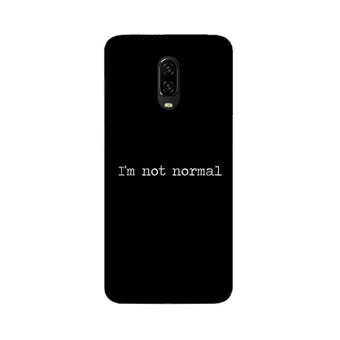 I'm not Normal Mobile Cover For OnePlus 6T