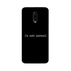 I'm not Normal Mobile Cover For OnePlus 6T