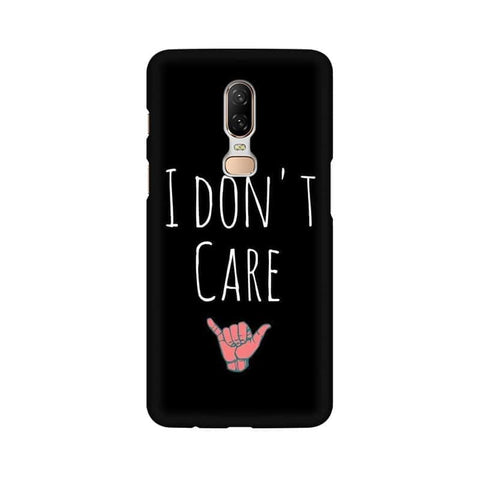 I Don't Care Mobile Cover For OnePlus 6