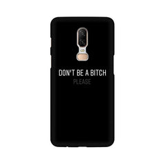 Don't be a Bitch Please Mobile Cover For OnePlus 6