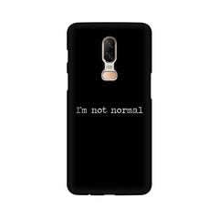 I'm not Normal Mobile Cover For OnePlus 6
