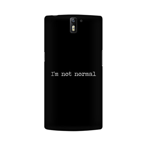 I'm not Normal Mobile Cover For OnePlus One