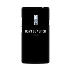Don't be a Bitch Please Mobile Cover For OnePlus Two
