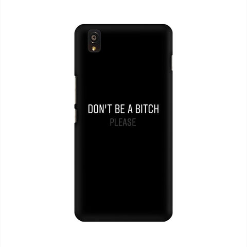 Don't be a Bitch Please Mobile Cover For OnePlus X